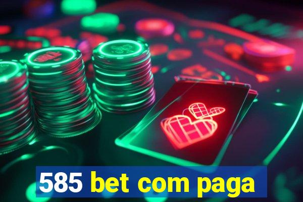 585 bet com paga